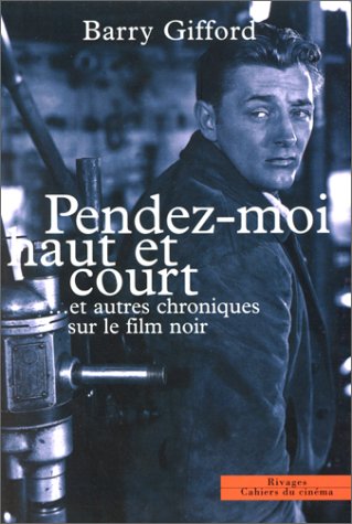 Couverture du livre : Pendez-moi haut et court - ... et autres chroniques sur le film noir