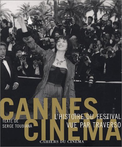 Couverture du livre : Cannes Cinéma - L'histoire du festival de Cannes vue par Traverso