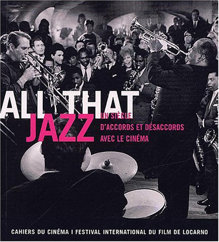 Couverture du livre: All That Jazz - Un siècle d'accords et désaccords avec le cinéma