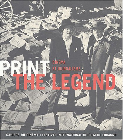 Couverture du livre : Print the Legend - Cinéma et journalisme
