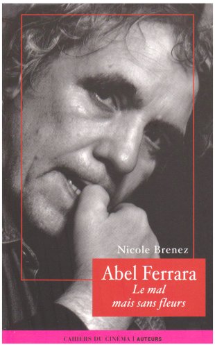 Couverture du livre: Abel Ferrara, le mal mais sans fleurs