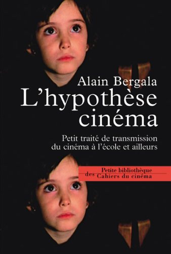 Couverture du livre: L'hypothèse cinéma - Petit traité de transmission du cinéma à l'école et ailleurs