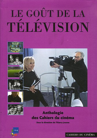 Couverture du livre: Le goût de la télévision - Anthologie des Cahiers du cinéma