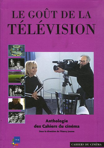 Book cover: Le Goût de la télévision - Anthologie des Cahiers du cinéma