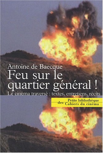 Couverture du livre : Feu sur le quartier général ! - Le cinéma traversé : textes, entretiens, récits