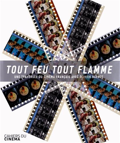 Couverture du livre: Tout feu tout flamme - Une traversée du cinéma français