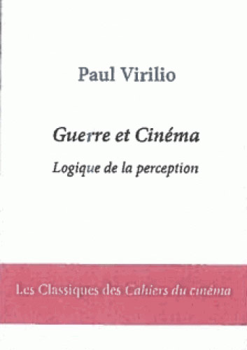 Couverture du livre : Guerre et cinéma - Logique de la perception : Volume 1