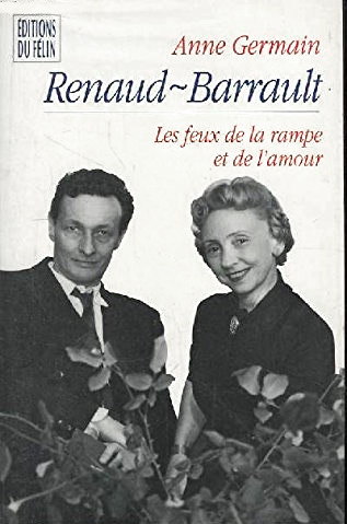 Couverture du livre : Renaud-Barrault - les feux de la rampe et de l'amour