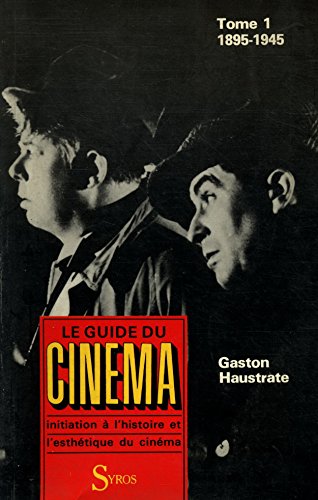 Couverture du livre: Le Guide du cinéma - Tome 1 : 1895-1945