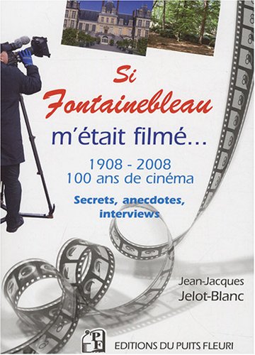 Couverture du livre: Si Fontainebleau m'était filmé - Hollywood en forêt