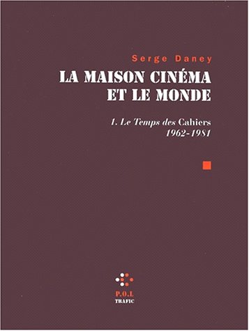 Couverture du livre: La Maison cinéma et le monde, tome 1 - Le temps des Cahiers, 1962-1981