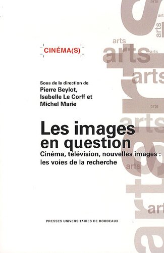 Book cover: Les Images en question - Cinéma, télévision, nouvelles images : les voies de la recherche