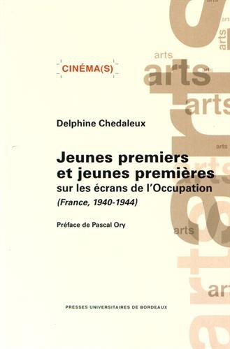 Couverture du livre: Jeunes premiers et jeunes premières sur les écrans de l'Occupation - (France, 1940-1944)