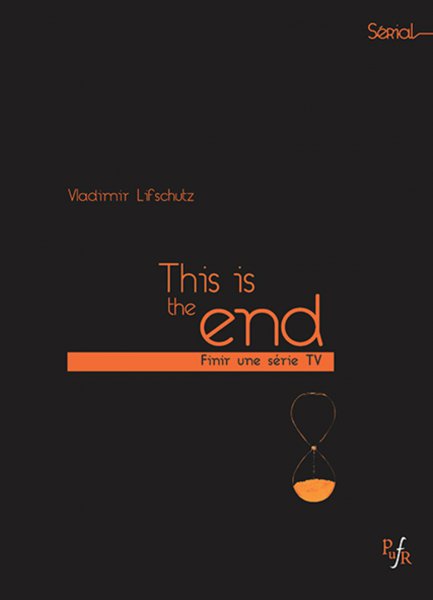 Couverture du livre : This is the end - Finir une série TV