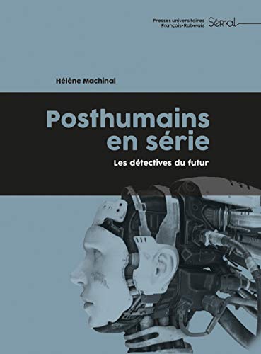 Couverture du livre : Posthumains en série - Les détectives du futur