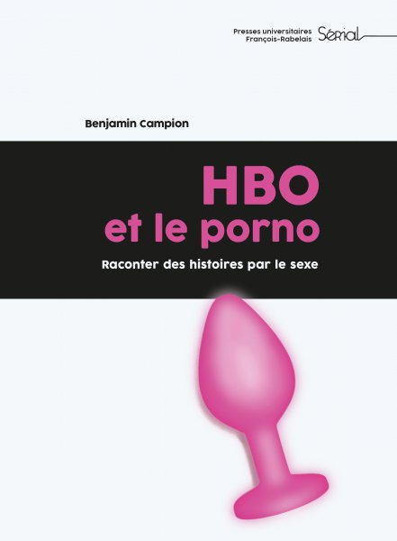 Couverture du livre : HBO et le porno - Raconter des histoires par le sexe