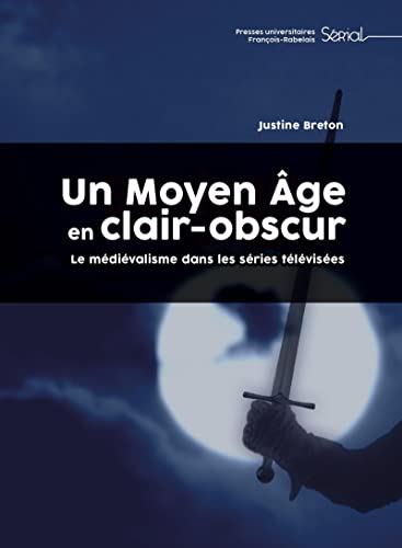 Couverture du livre : Un Moyen Âge en clair-obscur - Le médiévalisme dans les séries télévisées