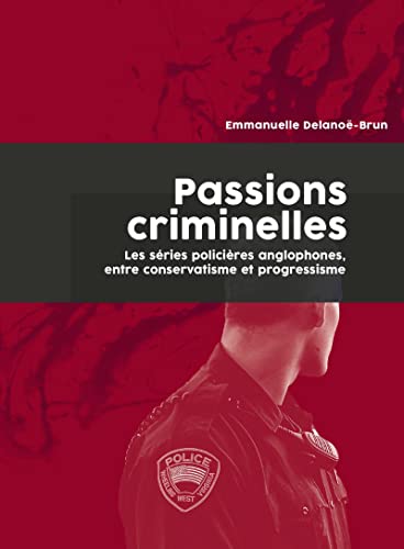 Couverture du livre : Passions criminelles - Les séries policières anglophones, entre conservatisme et progressisme