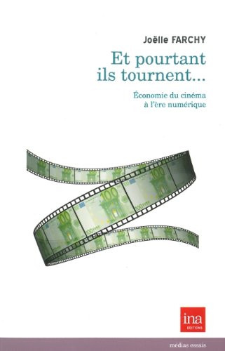 Couverture du livre : Et pourtant ils tournent... - Economie du cinéma à l'ère numérique