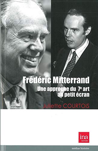 Book cover: Frédéric Mitterrand - Une approche du 7e art au petit écran
