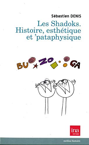 Couverture du livre: Les Shadoks - Histoire, esthétique et 'pataphysique