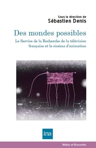 Book cover: Des mondes possibles - Le Service de la Recherche de la télévision française et le cinéma d'animation