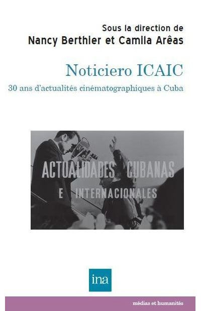 Couverture du livre : Noticiero ICAIC - 30 ans d'actualités cinématographiques à Cuba