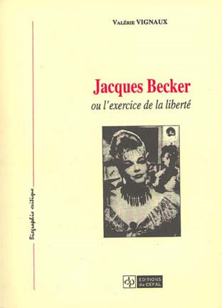 Couverture du livre: Jacques Becker - ou l'exercice de la liberté