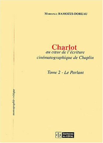 Couverture du livre : Charlot au cœur de l'écriture cinématographique de Chaplin - Tome 2, Le parlant