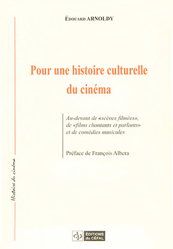 Book cover: Pour une histoire culturelle du cinéma - Au-devant de scènes filmées, de films chantants et parlants