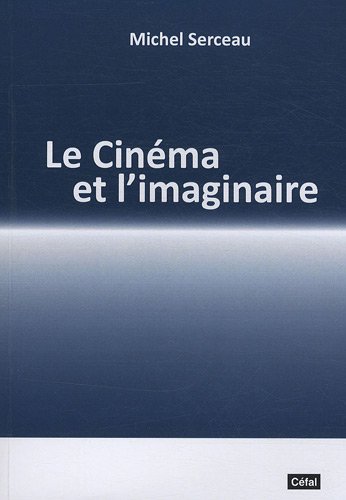 Couverture du livre : Le Cinéma et l'imaginaire - Propositions pour une théorie du cinéma narratif