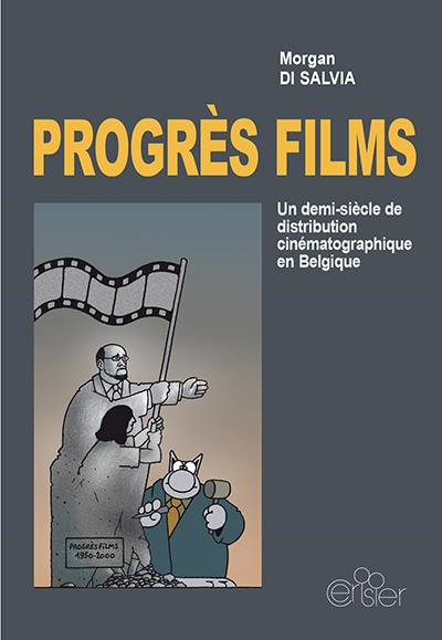 Book cover: Progrès films - Un demi-siècle de distribution cinématographique en Belgique