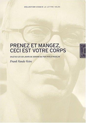 Couverture du livre : Prenez et mangez, ceci est votre corps - Salo ou les 120 jours de Sodome de Pier Paolo Pasolini