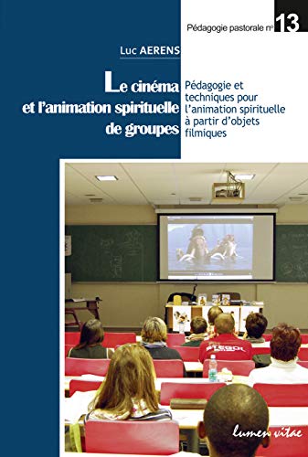 Couverture du livre: Le Cinéma et l'animation spirituelle de groupes - pédagogie et techniques pour l'animation spirituelle à partir d'objets filmiques