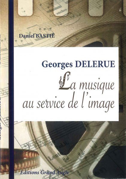 Couverture du livre : Georges Delerue - La musique au service de l'image