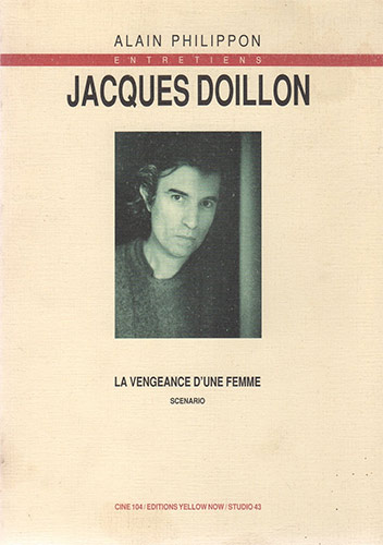 Couverture du livre: Jacques Doillon, entretiens - La Vengeance d'une femme, scénario