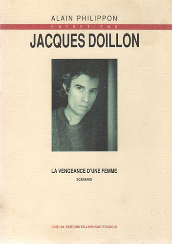 Couverture du livre : Jacques Doillon, entretiens - La Vengeance d'une femme, scénario