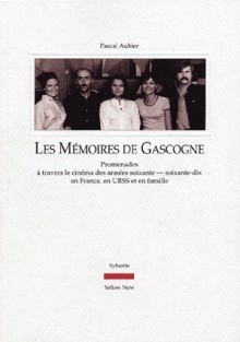 Couverture du livre : Les Mémoires de Gascogne - Promenades à travers le cinéma des années soixante-dix en France, en URSS et en famille