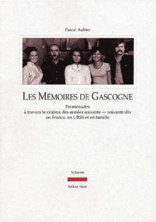 Couverture du livre: Les mémoires de Gascogne - Promenades à travers le cinéma des années soixante-dix en France, en URSS et en famille