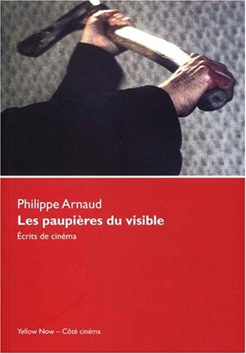 Couverture du livre : Les Paupières du visible - Ecrits de cinéma