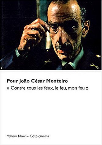 Couverture du livre : Pour Jão César Monteiro - Contre tous les feux, le feu, mon feu