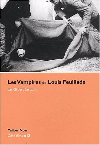 Book cover: Les Vampires de Louis Feuillade - Sœurs et frères de l'effroi