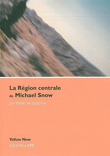 Book cover: La Région centrale de Michael Snow - Voyage dans la quatrième dimension