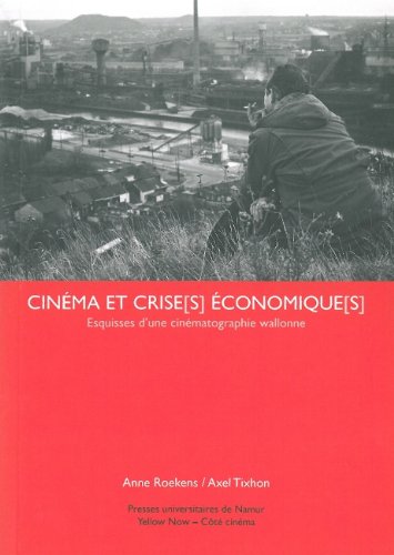 Couverture du livre: Cinéma et crise(s) économique(s) - Esquisses d'une cinématographie wallonne