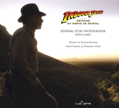 Couverture du livre: Indiana Jones et le royaume du crâne de cristal - Journal d'un photographe