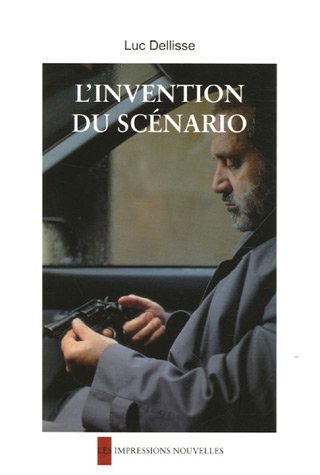 Book cover: L'Invention du scénario - Prévoir, structurer et vérifier un récit