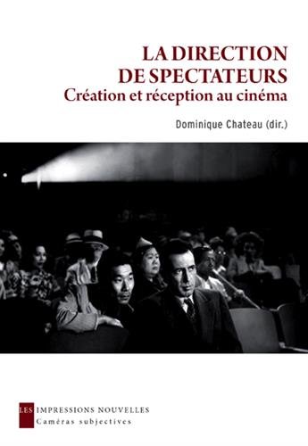 Couverture du livre : La Direction de spectateurs - Création et réception au cinéma