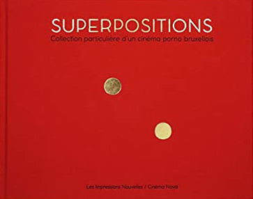 Couverture du livre: Superpositions - Collection particulière d’un cinéma porno bruxellois