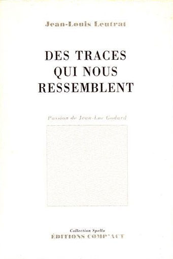 Couverture du livre: Des traces qui nous ressemblent - Passion de Jean-Luc Godard