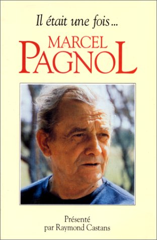 Couverture du livre: Il était une fois ... Marcel Pagnol